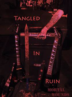 Tangled In Ruin : Mortal Wounds
